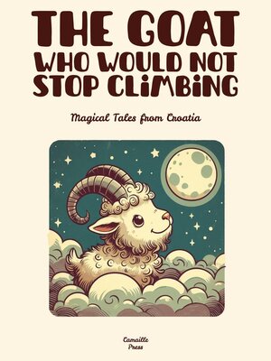 cover image of The Goat Who Would Not Stop Climbing